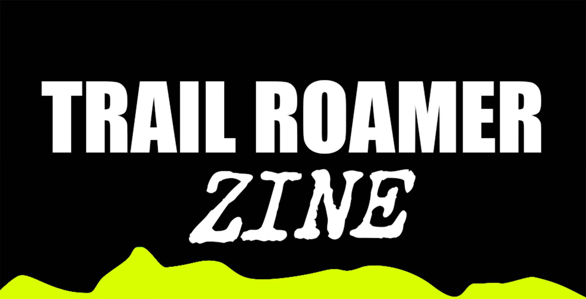 Trail Roamer Zine #7